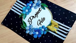How to decorate front page of project file/ complete tutorial/ Very easy decoration idea for project