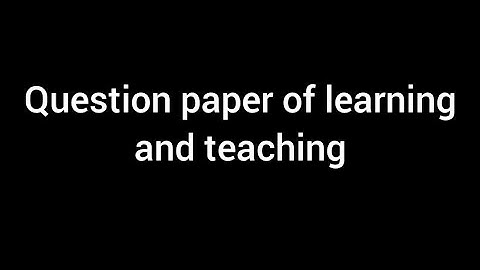 HPU B.Ed.2nd sem (Learning and Teaching) question paper 2022