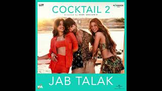 Jab Talak | Cocktail 2 | Arijit Singh & Madhubanti Bagchi | Pritam | Amitabh Bhattacharya 