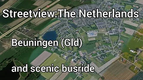 Streetview The Netherlands. BEUNINGEN (GLD) AND SCENIC BUSRIDE 
