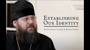 Establishing Our Identity | Bishop Irenei