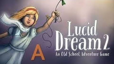 Lucid Dream Adventure 2 | Android Gameplay | Part 2(A)