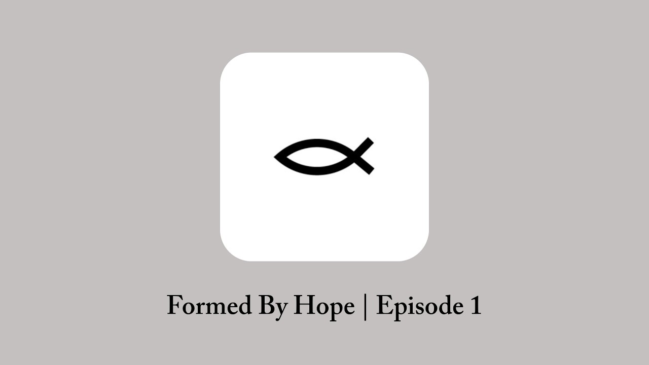 Formed By Hope Podcast | Episode 1