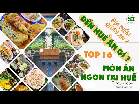 16 ĐỊA CHỈ QUÁN ĂN NGON TẠI HUỆ -TOP 16 QUÁN ĂN NÊN GHÉ QUA KHI ĐẾN HUẾ - Du lịch huế ăn gì ? | Mua đặc sản 3 miền