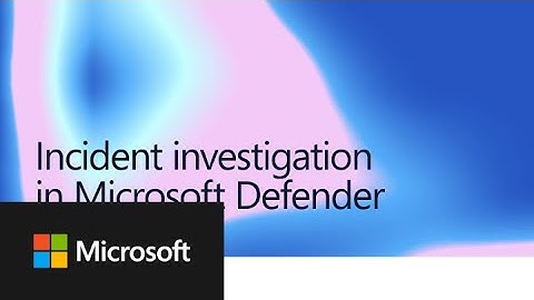 Incident investigation in Microsoft Defender