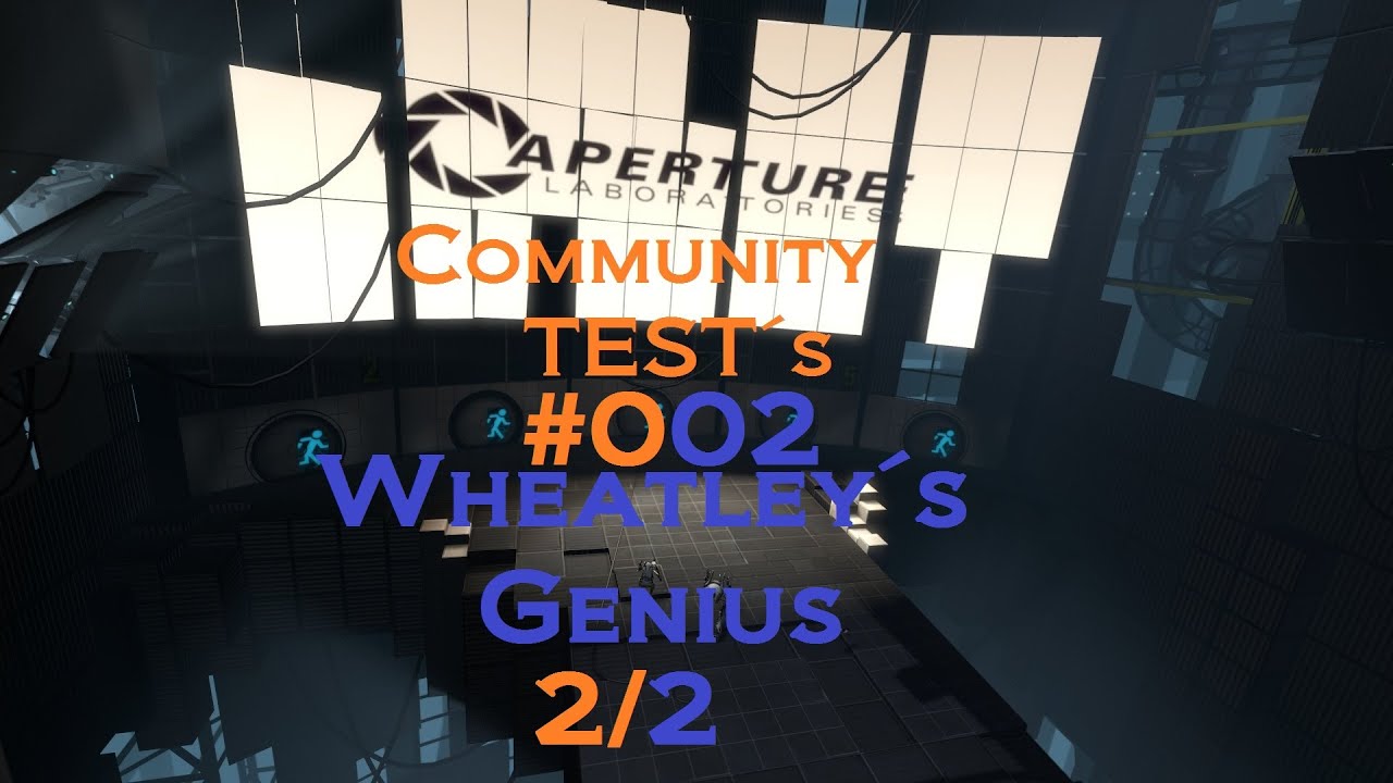 Portal 2 Community #002 [HD] Wheatly´s Genius 2/2 - Ausgang, ENDLICH ...