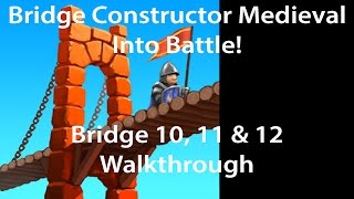 Bridge Constructor Medieval Into Battle! Bridge 10, 11 & 12 Walkthrough