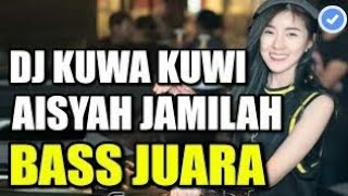 DJ KUWA KUWI AISYAH REMIX ORIGINAL 2020 (MANTEP BETUL)