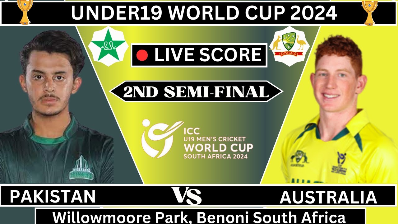 LivePakistan U19 vs Australia U19 World Cup 2024 2nd SemiFinal AUS
