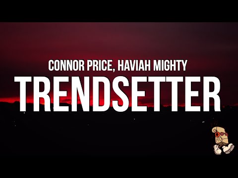 Connor Price - Trendsetter (Lyrics) feat. Haviah Mighty