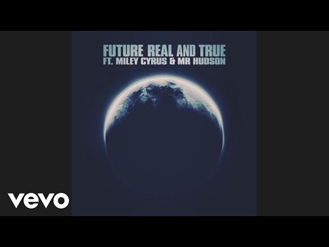 Future & Miley Cyrus feat. Mr Hudson - Real and True (audio)