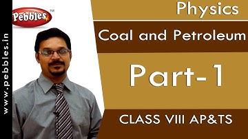 Part-1 : Coal and Petroleum | Physics | Class 8 | AP&TS Syllabus