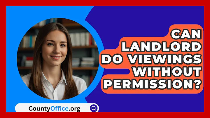 Can Landlord Do Viewings Without Permission? - CountyOffice.org