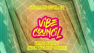Million Stylez - Miss Fatty (Max Wallin' Remix)