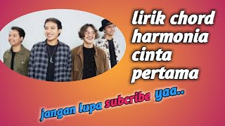 HARMONIA CINTA PERTAMA~LIRIK CHORD