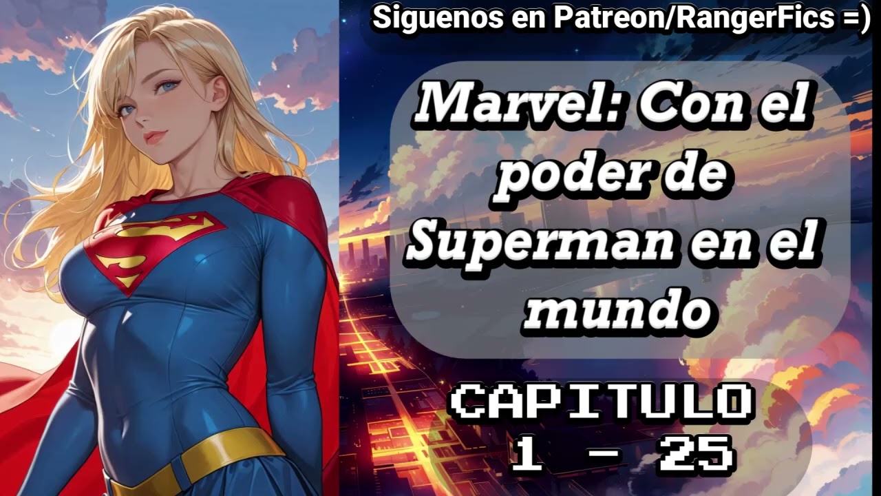 Marvel: Con el Poder de Superman en el Mundo / Capítulo 1 - 25