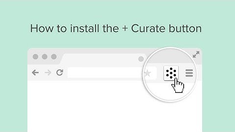 How to install the + Curate button on Chrome