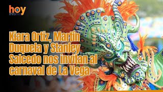 Kiara Ortiz, Martín Duquela y Stanley Salcedo nos invitan al carnaval de La Vega.