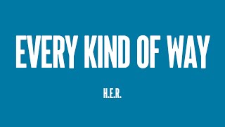 Every Kind Of Way - H.E.R. {Lyrics Video} 🎸