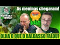 OLHA O QUE O BALDASSO FALOU DO PALMEIRAS! AS MENINAS CHEGARAM!