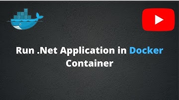 Run .NET Application in Docker Container | Building .Net Application Docker Container