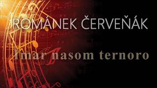 Video thumbnail of "Imar nasom ternoro  - Románek Červeňák (2019)"
