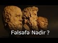 Fəlsəfə nədir ? (qısa məlumat)