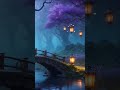 Moonlit Lantern Bridge Relaxing Piano Music For Sleep Study