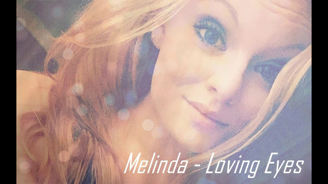 Melinda - Loving Eyes