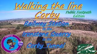 Walking the Line - Corby Station to Corby Tunnel Public - Public Footpath Edition