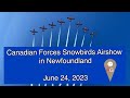 Canadian Forces Snowbirds Airshow in Newfoundland. June 24, 2023.