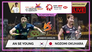 AN SE YOUNG  vs. NOZOMI OKUHARA  LIVE! Singapore Open 24' 新加坡公开赛 QF | Darence's Watchalong