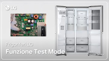 Frigoriferi LG | Riparazione - Come accedere e utilizzare la funzione Test Mode