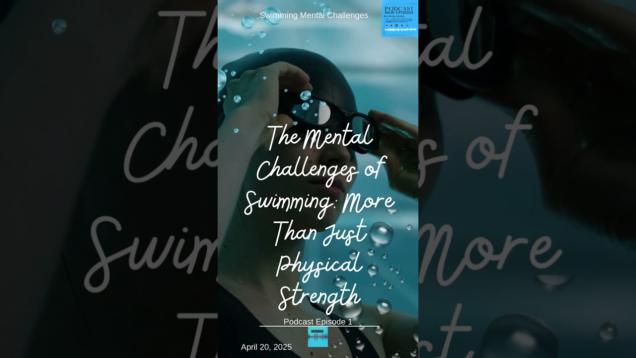 The Mental Challenges of Swimming: More Than Just Physical Strength