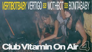 vertib0tbaby at Club Vitamin ON AIR 4 (Vertigo b2b mothbot b2b b0nitababy)