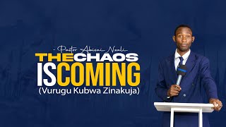 THE CHAOS IS COMING - VURUGU ZINAKUJA || ABISAI NZALI 