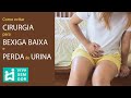 Como evitar cirurgia para bexiga baixa e perda de urina.