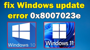 How to fix Windows update error 0x8007023e windows 10 or 11