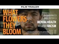 TRAILER mental health and racism award winning documentary &quot;WHAT FLOWERS THEY BLOOM&quot;