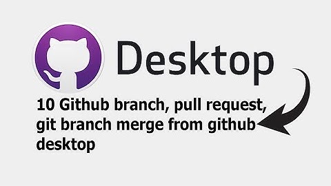 10 Github branch, pull request, git branch merge from github desktop | #Shakil Ahmed | #Technocity