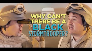 Why Can’t There Be a Black Stormtrooper?