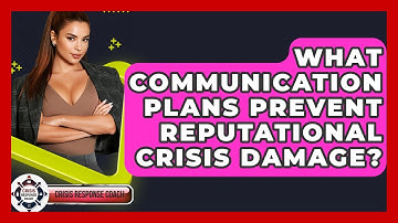 What Communication Plans Prevent Reputational Crisis Damage? - Crisis Response Coach