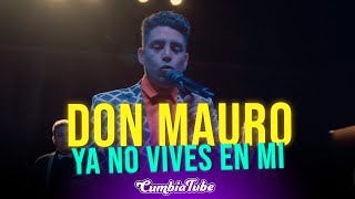 Don Mauro - Ya No Vives en Mi - "El Show" | Cumbia Tube