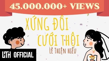 LÊ THIỆN HIẾU - XỨNG ĐÔI CƯỚI THÔI | Official Music Video