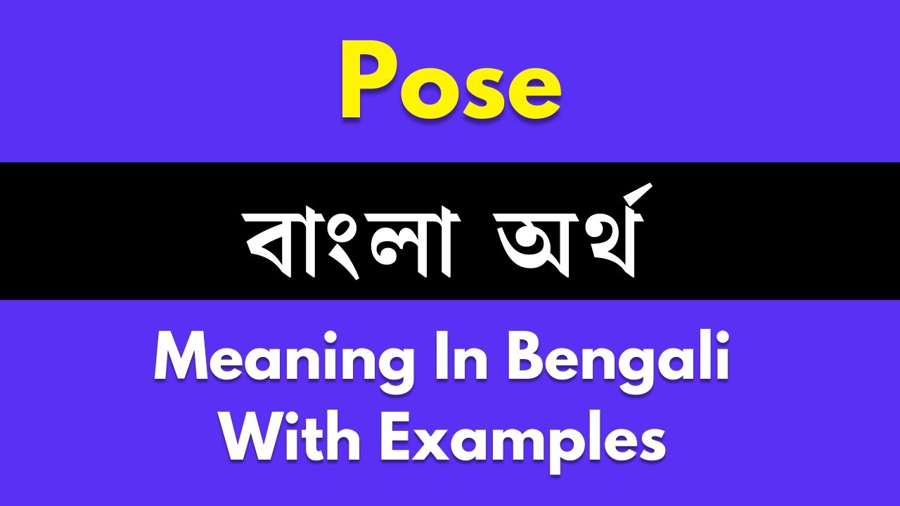 pose- Meaning in Bengali - HinKhoj English Bengali Dictionary-sonthuy.vn