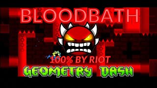 Bloodbath 100% by Riot (1ST EXTREME DEMON) | Geometry Dash