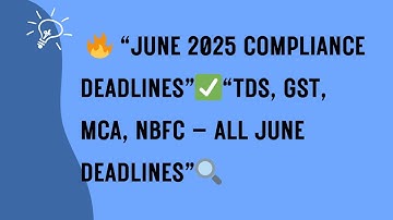 "June 2025 Compliance Calendar | GST, TDS, MCA, NBFC, FEMA, EPF Due Dates Explained"