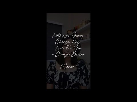 Nothing’s Gonna Change My Love For You - @GeorgeBenson (Covered by San Htate Htar Oo)