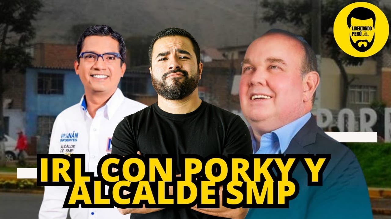 IRL CON PORKY Y ALCALDE DE SMP