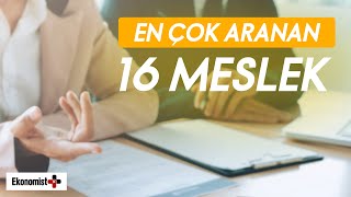 En Çok Aranan 16 Meslek - Yükselişteki Meslekler